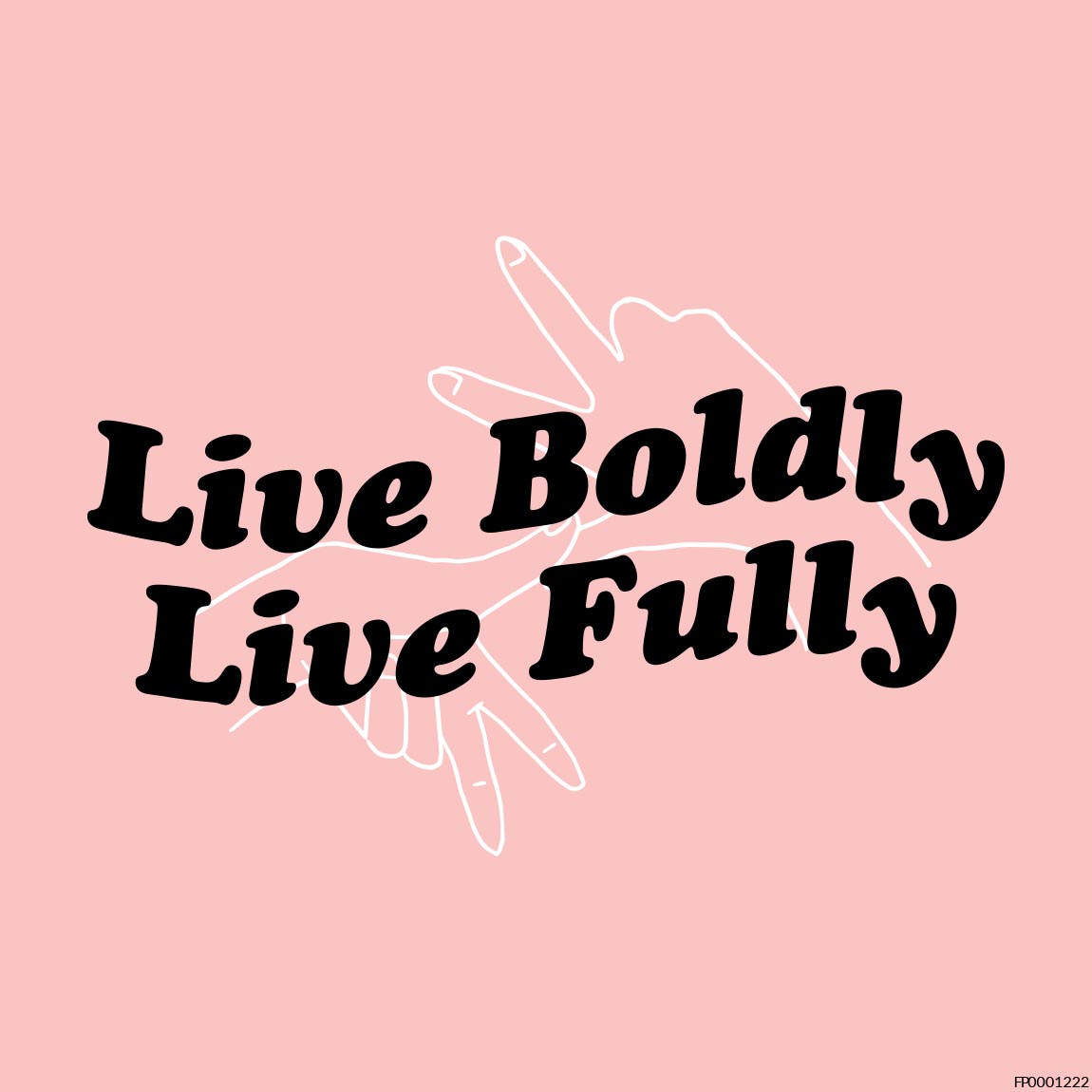 Live Boldly, Live Fully