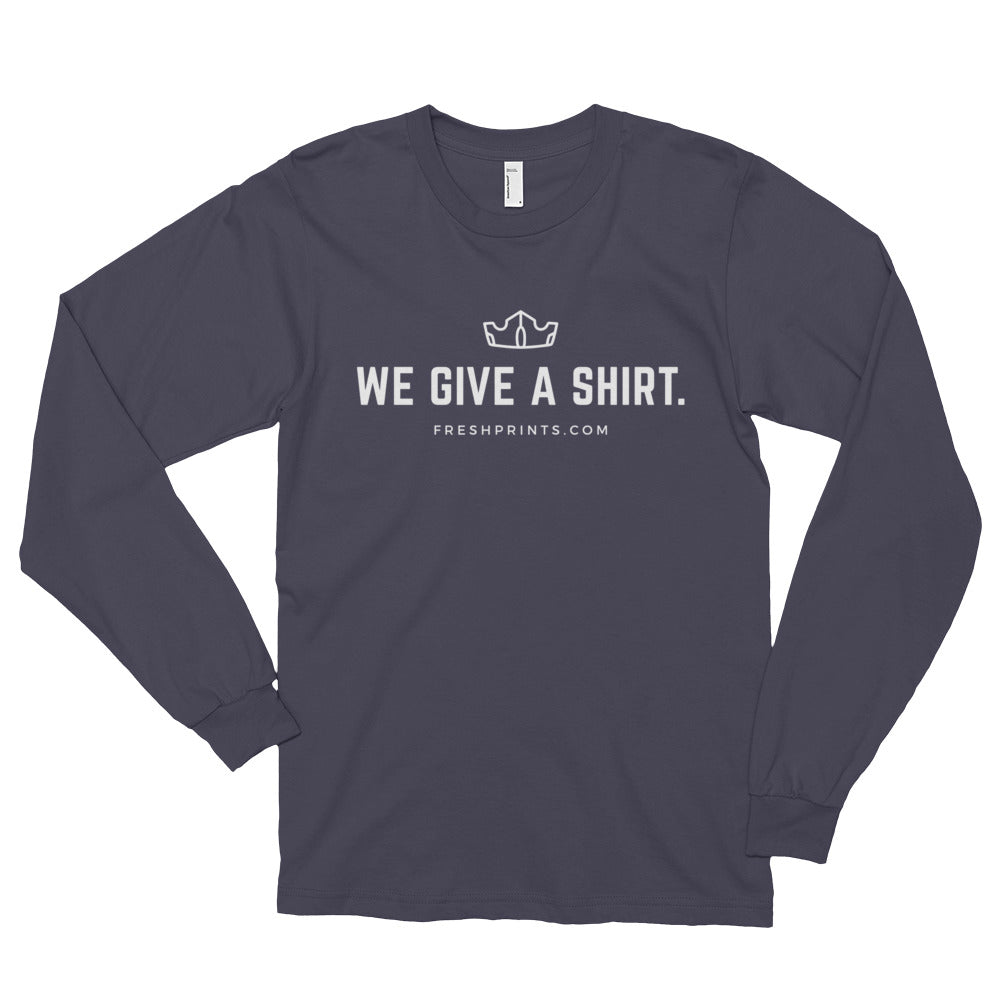The "We Give a Shirt" American Apparel Long Sleeve